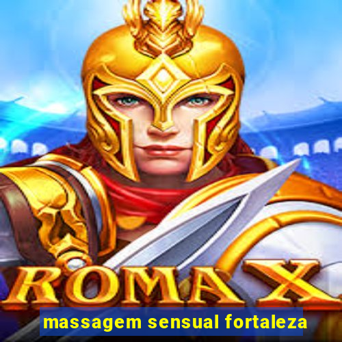 massagem sensual fortaleza